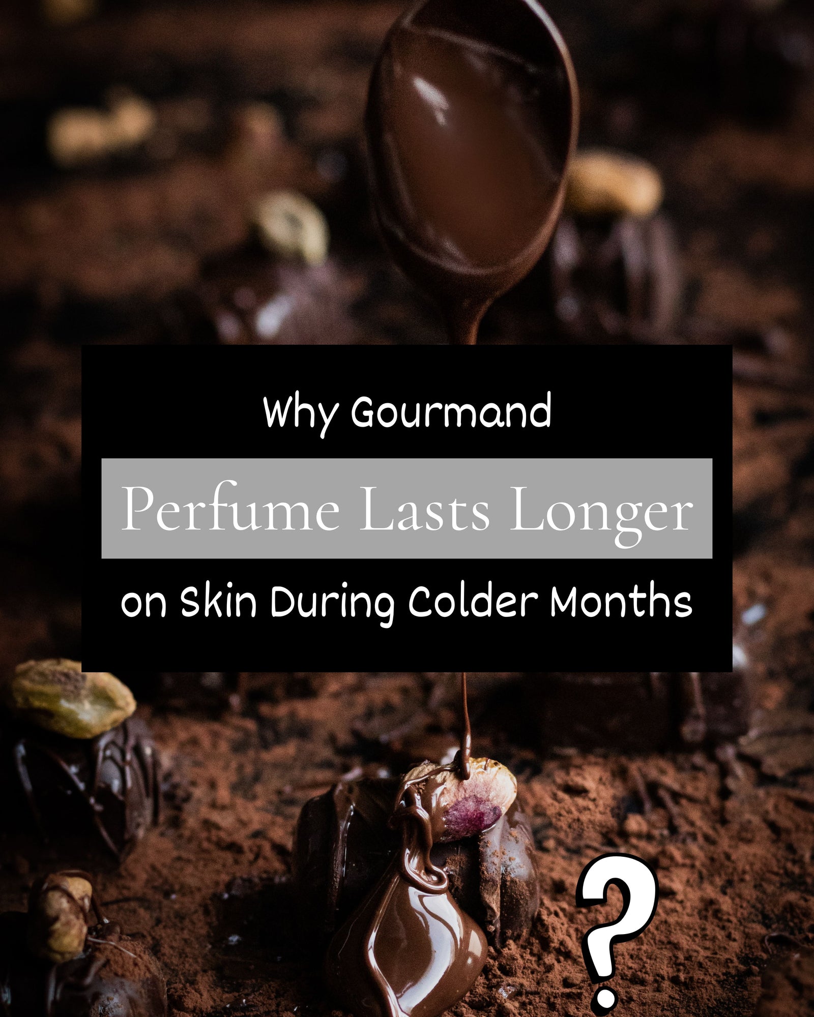 Why Gourmand Perfume Lasts Longer on Skin During Colder Months